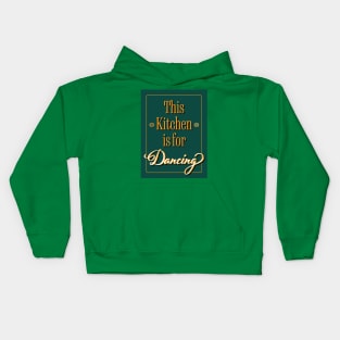 Kitchen Quote - This Kitchen is for Dancing Kids Hoodie